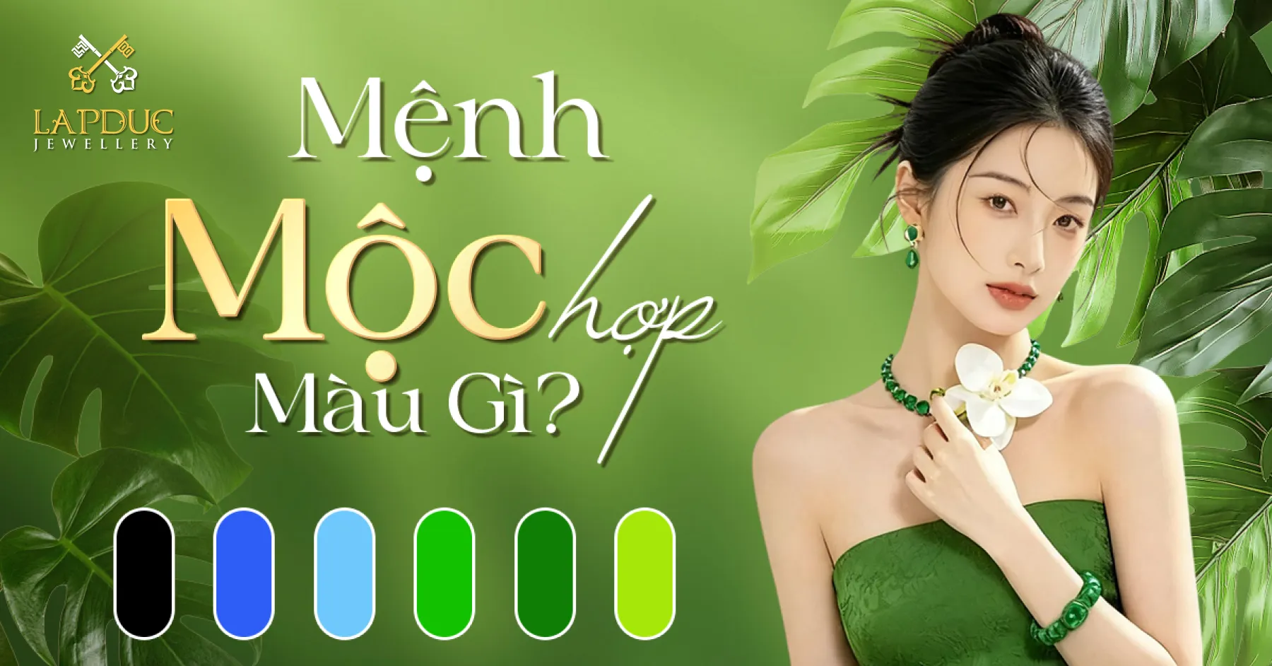 Mệnh Mộc Hợp Màu Gì 2026? Bí Quyết Chọn Trang Sức Phong Thủy 29 Lập Đức Jewellery,trang sức cao cấp