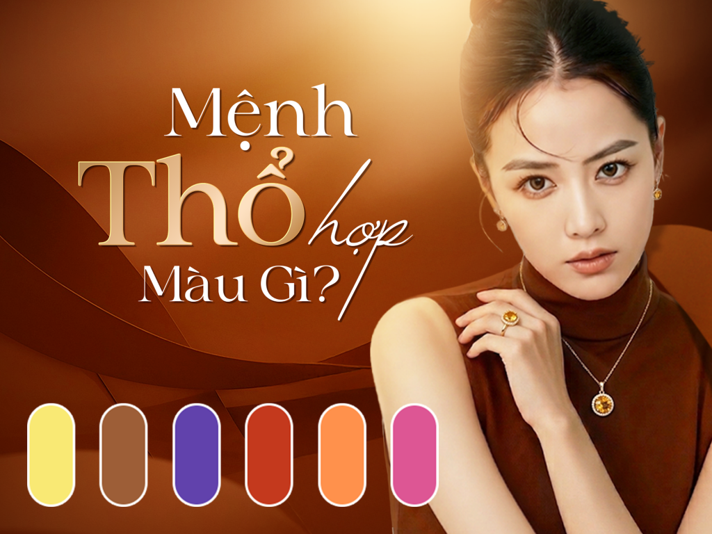 mệnh thổ hợp m&agrave;u g&igrave;